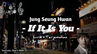 Jung Seung Hwan- If It Is You (Another Miss Oh OST) | Lirik+Terjemahan