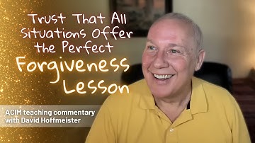 A Course In Miracles Podcast | Forgiveness: Uncovering Lessons with David Hoffmeister