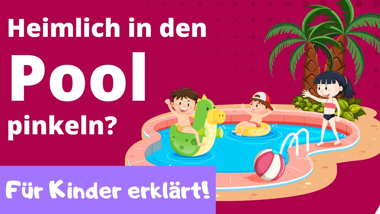 Heimlich in den Pool pinkeln? Merkt das jemand? Ist das erlaubt? - Einfach erklärt für Kinder.