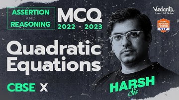 Quadratic Equations | Assertion & Reasoning - Class10 | Harsh Sir | Vedantu 9&10