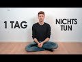 1 Tag NICHTS tun & DAS passiert! | Selbstexperiment / Meditation