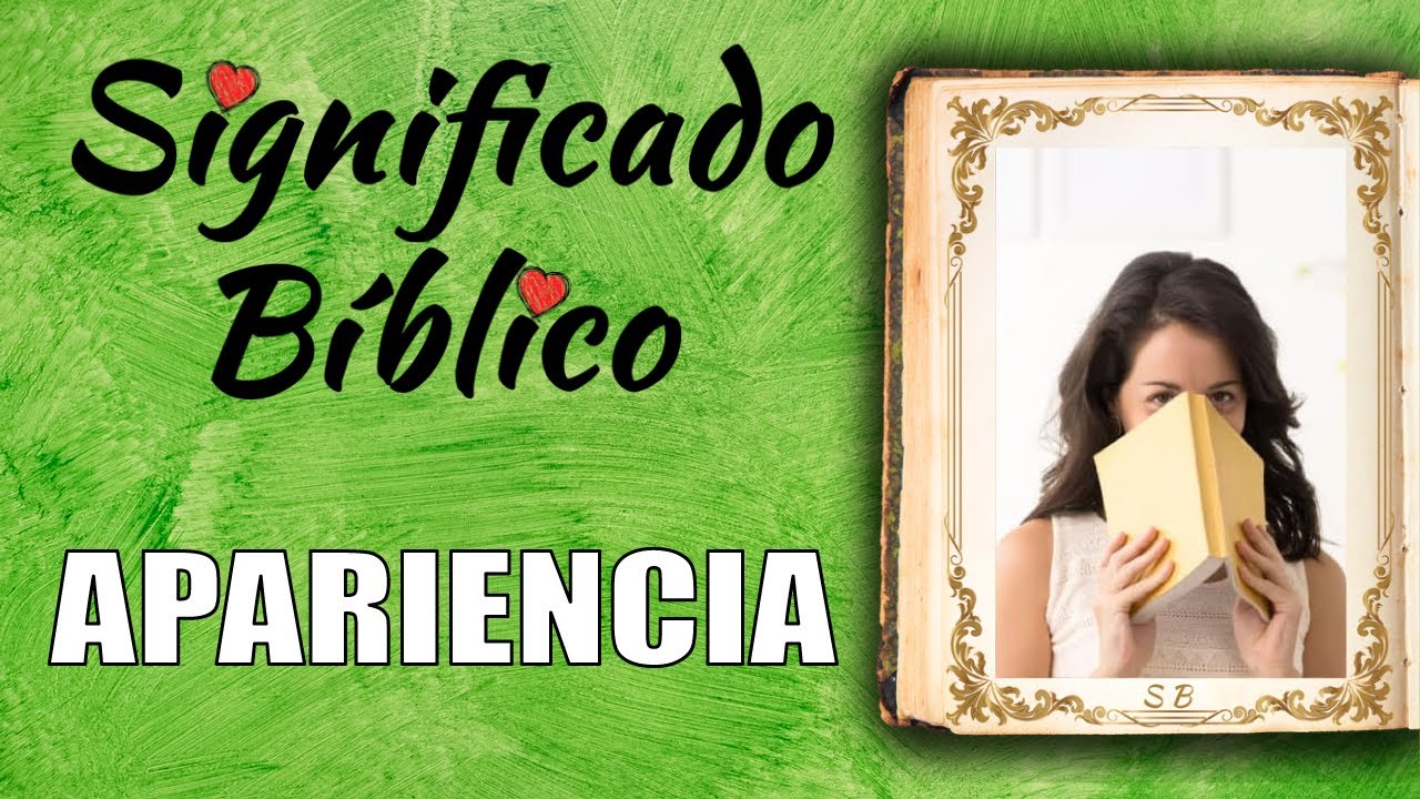 Apariencia Significado Bíblico | ¿Qué Significa Apariencia en la Biblia