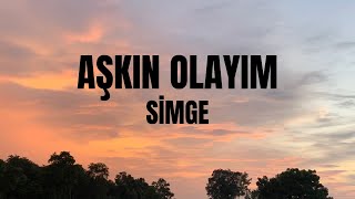 Simge-Aşkın Olayım Lyrics(Sözleri)