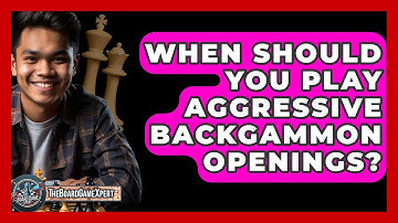 When Should You Play Aggressive Backgammon Openings? - The Board Game Xpert