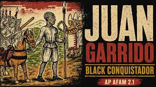 Juan Garrido: The Black Conquistador | AP African American Studies 2.1