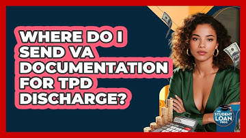 Where Do I Send VA Documentation For TPD Discharge?