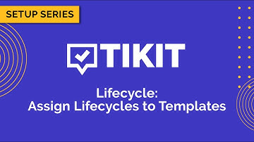 Tikit Setup Series: Lifecycle 02 Assign Lifecycles to Templates