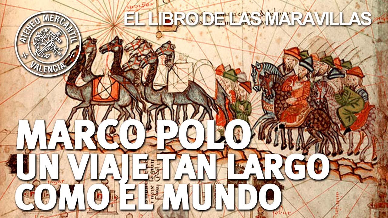 Marco Polo. Un viaje tan largo como el Mundo. Mito o Realidad