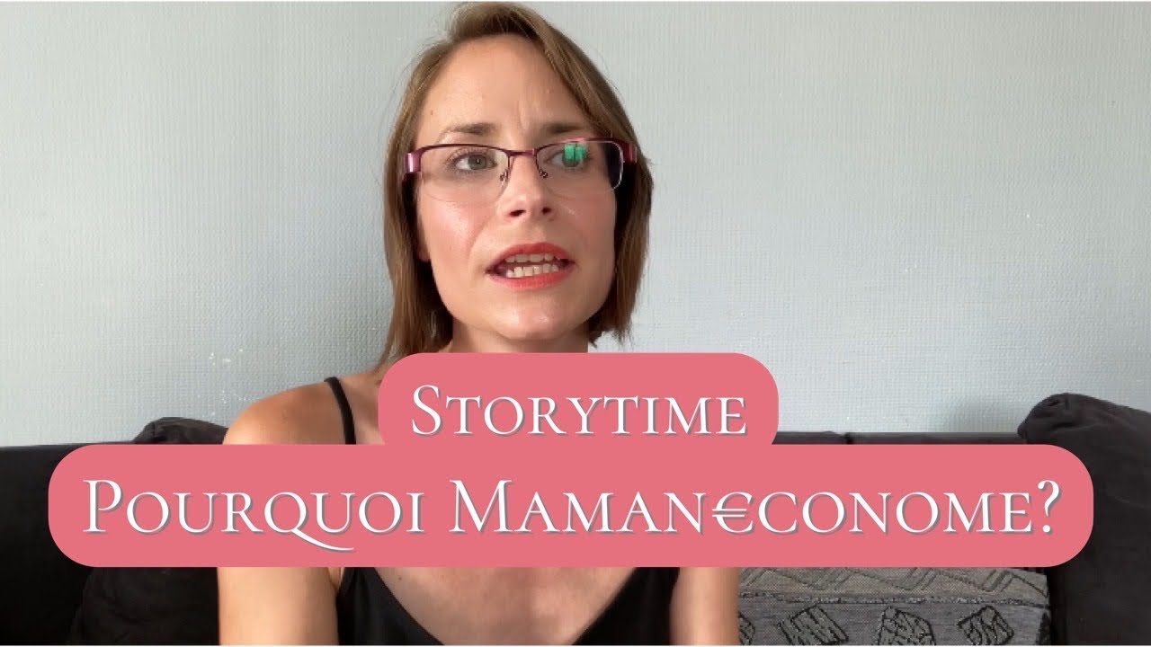 StoryTime : Comment et Pourquoi je suis devenue MamanEconome?