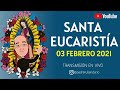 SANTA EUCARISTÍA HOY 3 DE FEBRERO ¡BIENVENIDOS!