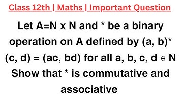 Let A=N x N and * be a binary operation on A defined by (a, b)*(c, d) = (ac, bd) for all a, b, c, d
