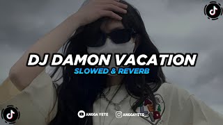 DJ Damon Vacation (Slowed \u0026 Reverb) 🎧