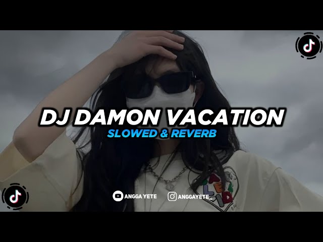 DJ Damon Vacation (Slowed u0026 Reverb) 🎧 class=