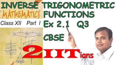 Inverse Trigonometric Functions Exercise 2.1  Q3 NCERT Class XII | IIT JEE