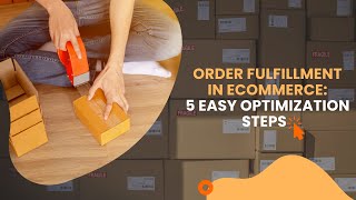 Fulfillment Logistics in Ecommerce: 5 Steps to Self-Fulfillment for Your Business