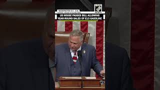 Watch! US House of representatives passes bill allowing year-round sales of E15 gasoline