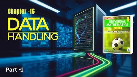 Universal Mathematics Book |Chapter 16 | Data Handling | Class 8 | Innings 16.1 | P-1