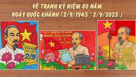 [Tổng Hợp] 3 Tranh Vẽ Quốc Khánh 2/9 Đẹp Nhất | Vẽ Tranh Kỷ Niệm 80 năm ngày Quốc Khánh
