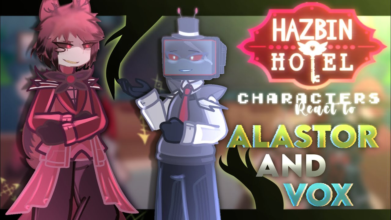 — Hazbin Hotel characters react to Alastor and Vox