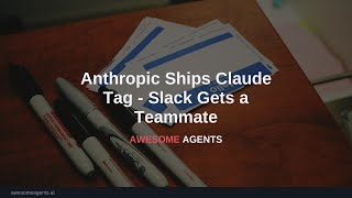 Anthropic Ships Claude Tag - Slack Gets a Teammate