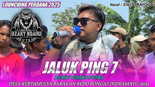 JALUK PING 7 | SIGIT PRAYOGA - DZAKY NDARU PUTRA‼️LOUNCHING PERDANA 2025 KERTAMULYA BONGAS INDRAMAYU