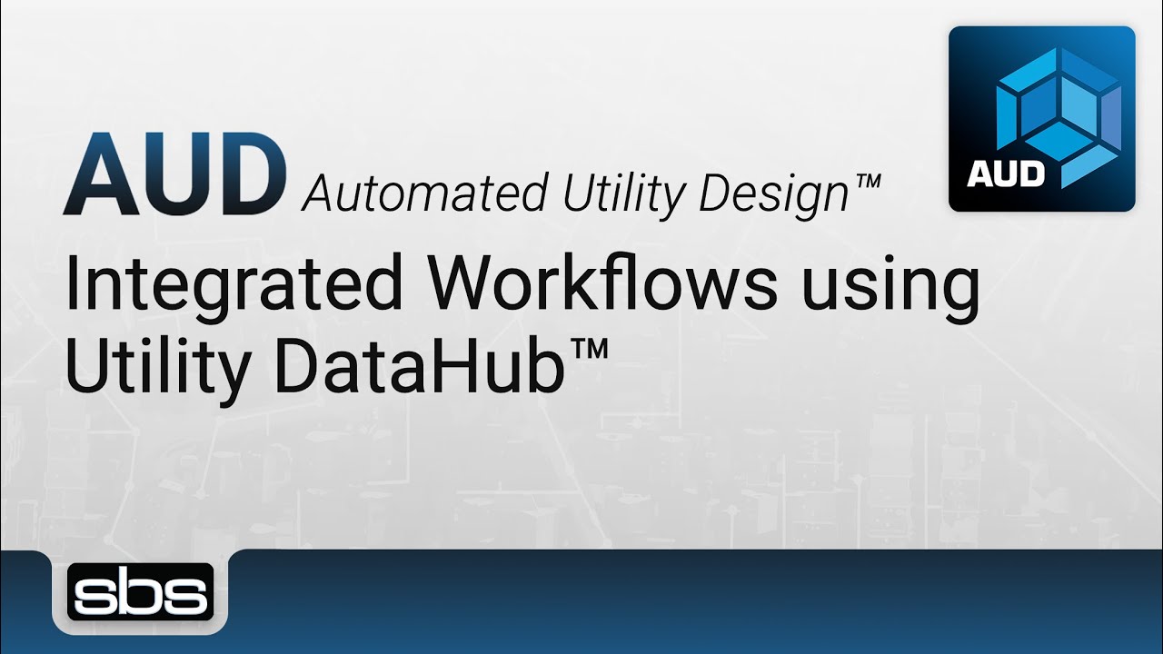Integrated Workflows using Utility DataHub™ and Automated Utility Design™