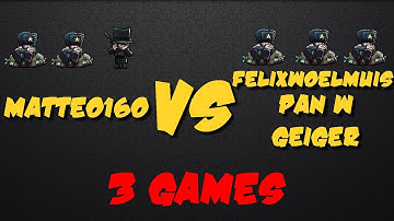 3 Games | Matteo0160 VS Pan W, felixwoelmuis & Geiger | Commented by 42 scientist | FCR