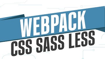 Webpack Build Tool - CSS SASS LESS