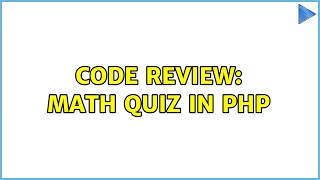 Famous Code Review: Math quiz in PHP (4 Solutions!!) Profile
