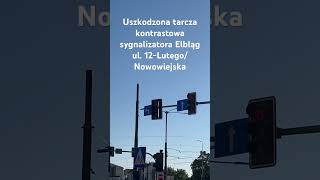 Uszkodzona Tarcza Kontrastowa Sygnalizatora Elbląg Ul. 12-Lutegonowowiejska