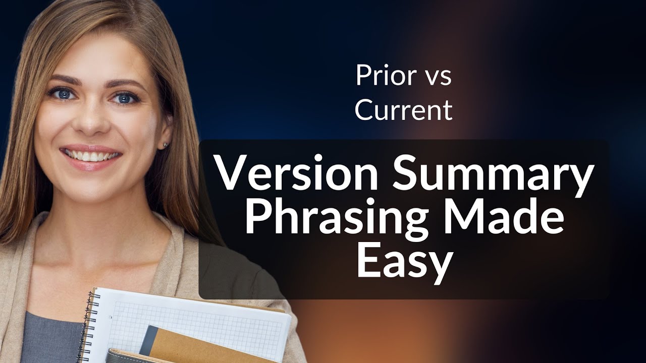 Prior Version Prior vs Current: Version Summary Phrasing Made Easy - YouTube