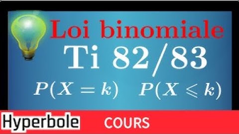 loi binomiale • Savoir calculer la probabilité P(X=k), P(X⩽k) Calculatrice Ti 82 / 83