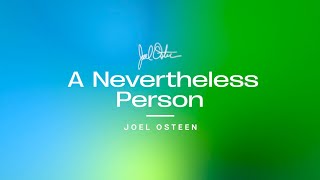 A Nevertheless Person | Joel Osteen