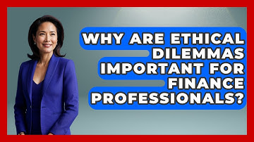 Why Are Ethical Dilemmas Important For Finance Professionals? - Wealth Advisor Success Hub