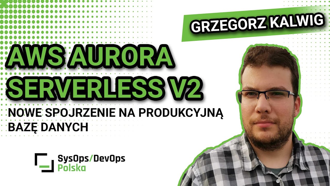 [#455] AWS Aurora Serverless v2 - nowe spojrzenie na produkcyjną bazę ...