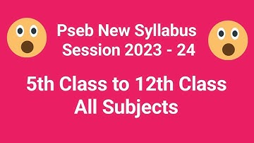 Pseb New Syllabus Session 2023-24 for All Classes 5th to 12th