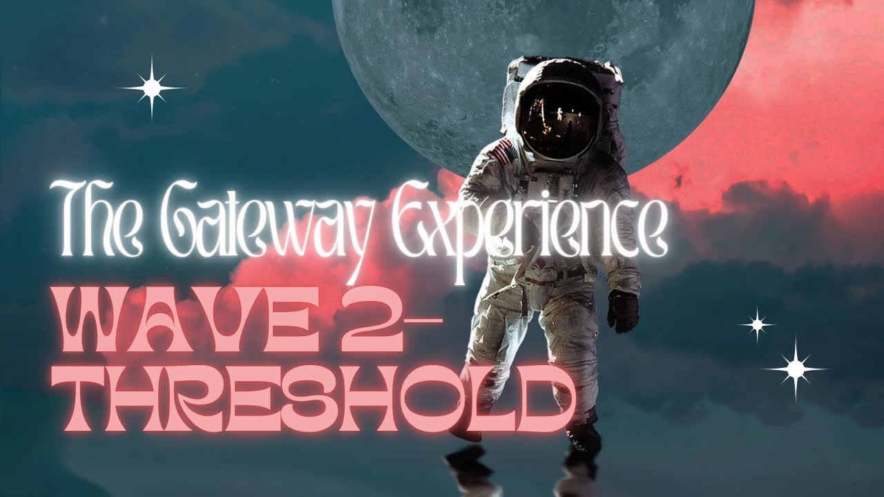 The Gateway Experience-Wave 2-Threshold: Living Body Map.