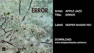 APPLE JAZZ &quot;Error&quot; Deeper Shades Recordings - SOUTH AFRICAN MIDTEMPO DEEP HOUSE