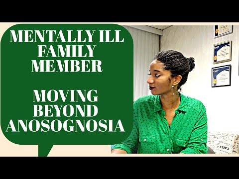 Tips-Moving Beyond Anosognosia:Talking With A Mentally Ill Family Member| Psychotherapy Crash Course