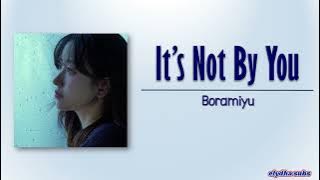 Boramiyu – It’s Not By You (비가 와서 그래) [Rom|Eng Lyric]