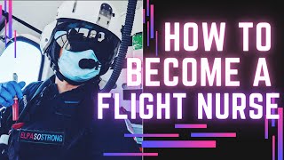 How to become a Flight Nurse. In depth of experience and qualifications