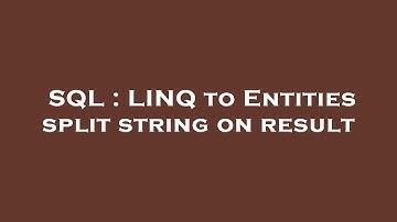 SQL : LINQ to Entities split string on result