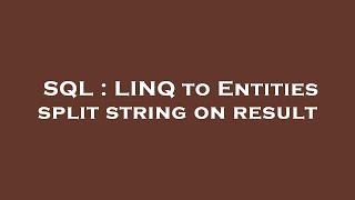SQL : LINQ to Entities split string on result