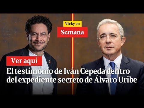 🔴  El Expediente de Uribe: El testimonio completo de Iván Cepeda - Parte 1 | Vicky en Semana