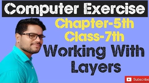 Computer Exercise Class-7th | Working With Layers |
