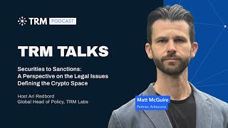 TRM Talks: Securities to Sanctions — A Perspective on the Legal Issues Defining the Crypto Space Update