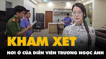 Công an khám xét nơi ở của diễn viên Trương Ngọc Ánh trong khu Thảo Điền 