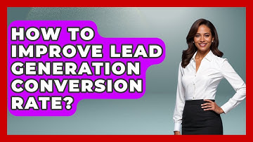 How To Improve Lead Generation Conversion Rate? - Sales Saas Breakdown