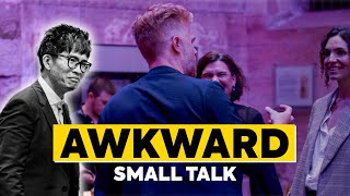 How to AVOID awkward small talk