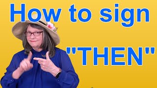 How To Sign THEN — ASL Word Of The Day — Word 73